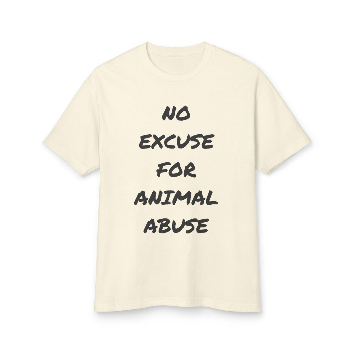 Animal Rights Tee — “No Excuse for Animal Abuse” Statement Shirt