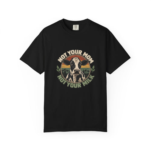 Not Your Mom Not Your Milk T-Shirt — Vegan Cow Graphic Tee