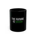 The Future Is Vegan Coffee Mug — Black 11oz/15oz