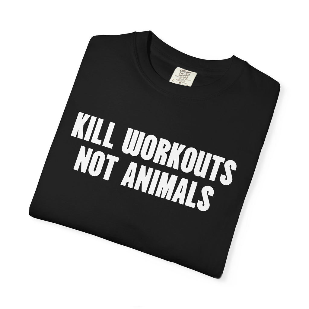 Kill Workouts Not Animals T-Shirt — Vegan Fitness Graphic Tee